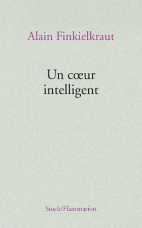 COEUR INTELLIGENT (UN) - FINKIELKRAUT ALAIN - STOCK