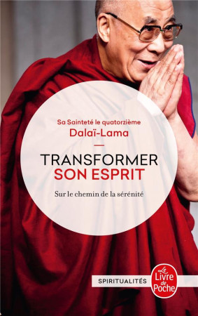 TRANSFORMER SON ESPRIT - SA SAINTETE LE DALAI - LGF/Livre de Poche