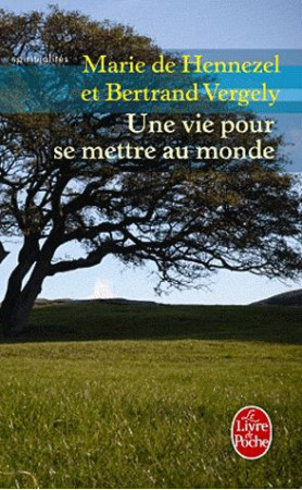 VIE POUR SE METTRE AU MONDE (UNE) - HENNEZEL MARIE - LGF/Livre de Poche