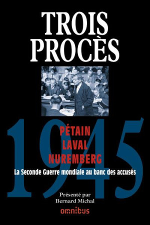 TROIS PROCES 1945 PETAIN  LAVAL  NUREMBERG - COLLECTIF - Omnibus