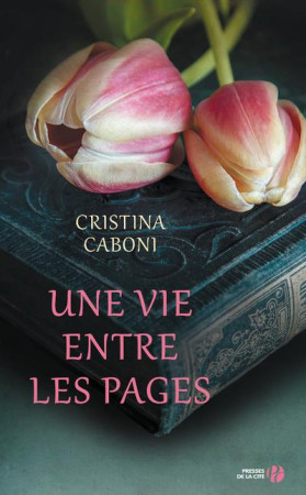 UNE VIE ENTRE LES PAGES - CABONI CRISTINA - PRESSES CITE