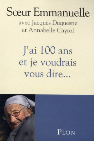 J-AI 100 ANS ET JE VOUDRAIS VOUS DIRE... - EMMANUELLE - PLON