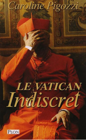 VATICAN INDISCRET - PIGOZZI CAROLINE - PLON
