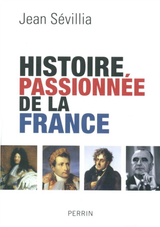HISTOIRE PASSIONNEE DE LA FRANCE - SEVILLIA JEAN - Perrin