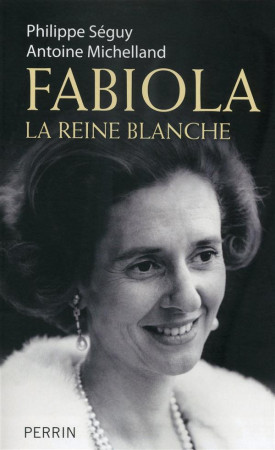 FABIOLA LA REINE BLANCHE - SEGUY/MICHELLAND - Perrin
