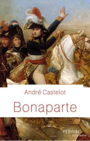 BONAPARTE - CASTELOT ANDRE - PERRIN