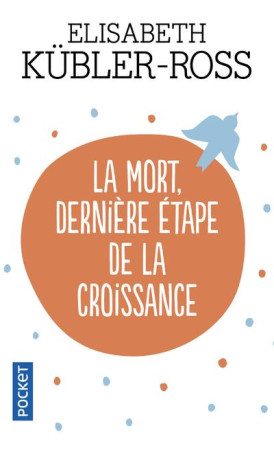 MORT DERNIERE ETAPE DE LA CROISSANCE - KUBLER-ROSS ELISABET - POCKET
