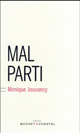MAL PARTI - JOUVANCY MONIQUE - Buchet Chastel