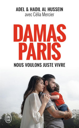 DAMAS PARIS / NOUS VOULONS JUSTE VIVRE - AL HUSSEIN ET MERCIER - J'AI LU