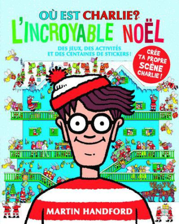 OU EST CHARLIE? L-INCROYABLE NOEL - HANDFORD MARTIN - GRUND