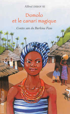 DOMOLO ET LE CANARI MAGIQUE / CONTES SAN DU BURKINA FASO - DIBAN KI ALFRED - L'Harmattan