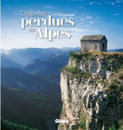 CHAPELLES PERDUES DES ALPES - Eric Anglade - GLENAT