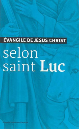 EVANGILE DE JESUS CHRIST SELON SAINT LUC NOUVELLE TRADUCTION AELF - AELF - Ed. de l'Emmanuel