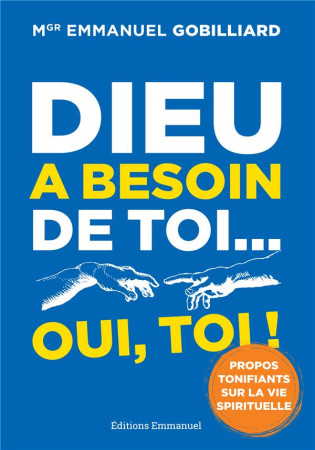 DIEU A BESOIN DE TOI... OUI, TOI ! - MGR EMMANUEL GOBILLIARD - EMMANUEL
