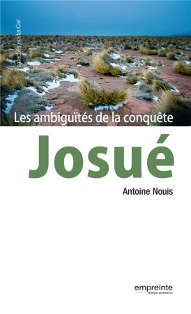JOSUE, LES AMBIGUITES DE LA CONQUETE - ANTOINE NOUIS - EMPREINTE TEMPS