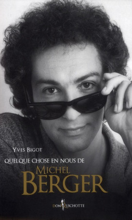 QUELQUE CHOSE EN NOUS DE MICHEL BERGER - BIGOT YVES - DON QUICHOTTE