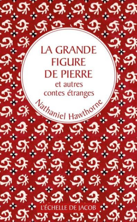 LA GRANDE FIGURE DE PIERRE ET AUTRES CONTES ETRANGES - NATHANIEL HAWTHORNE. - l'Echelle de Jacob