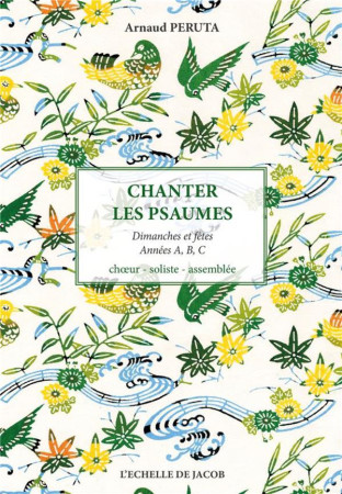 CHANTER LES PSAUMES - DIMANCHES ET FETES ANNEES A, B, C CHOEUR, SOLISTE, ASSEMBLEE - ARNAUD PERUTA - ECHELLE JACOB