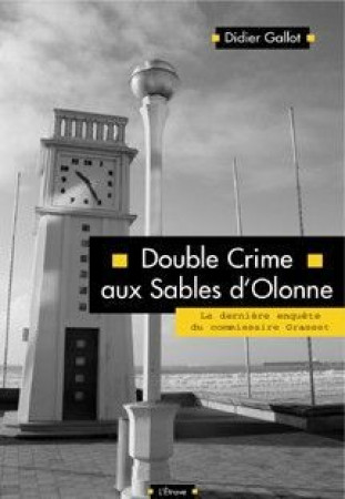 DOUBLE CRIME AUX SABLES D-OLONNE RAYON LITT.GENERALE - Didier Gallot - ETRAVE