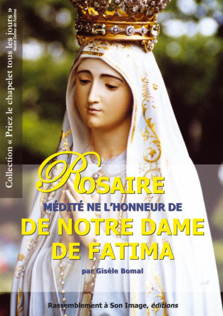 ROSAIRE MEDITE EN L-HONNEUR DE FATIMA - GISELE BOMAL - Rassemblement à son image