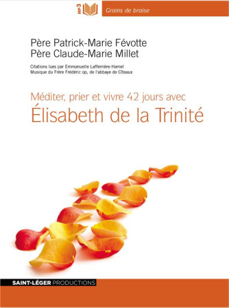 MEDITER PRIER ET VIVRE 42 JOURS AVEC ELIZAB ETH DE LA TRINITE VERSION MP3 - MILLET CLAUDE-MARIE - Saint-Léger productions