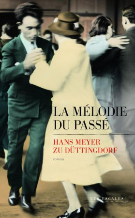 MELODIE DU PASSE - MEYER ZU DUTTINGDORF - Editions les Escales