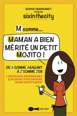 M COMME ... MAMAN A BIEN MERITE UN PETIT MO JITO ! - HENRIONNET SOPHIE - Tut Tut éditions