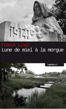 LUNE DE MIEL A LA MORGUE / MEURTRES EN LIMOUSIN - FRANCK LINOL - Geste
