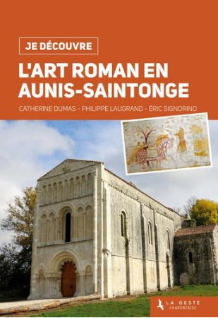 JE DECOUVRE L-ART ROMAN EN AUNIS-SAINTONGE - DUMAS CATHERINE - GESTE