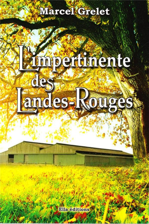 IMPERTINENTE DES LANDES-ROUGES - MARCEL GRELET - ELLA EDITIONS