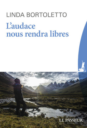 L-AUDACE NOUS RENDRA LIBRES - BORTOLETTO LINDA - Le Passeur éditeur