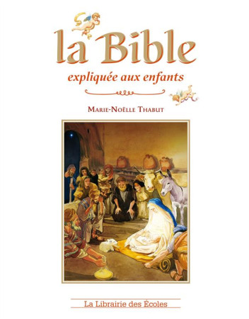 BIBLE EXPLIQUEE AUX ENFANTS (LA) - THABUT MARIE NOELLE - la Librairie des écoles
