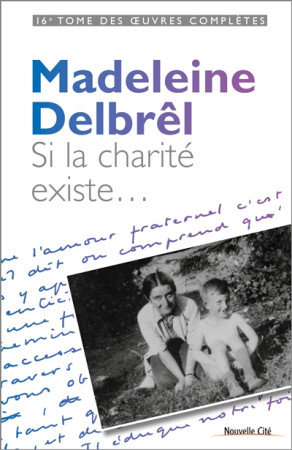 SI LA CHARITE EXISTE - DELBREL MADELEINE - NOUVELLE CITE