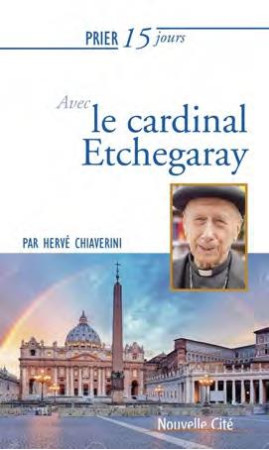 PRIER 15 JOURS AVEC LE CARDINAL ETCHEGARAY - CHIAVERINI HERVE - NOUVELLE CITE
