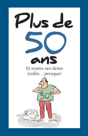 PLUS DE CINQUANTE ANS / ET TOUTES SES DENTS (ENFIN... PRESQUE) - HELEN EXLEY - EXLEY