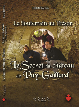 SOUTERRAIN AU TRESOR TOME 2 SECRET DU CHATEAU DE PUY-GAILLARD - Richard LUEIL - LYS ET LIN