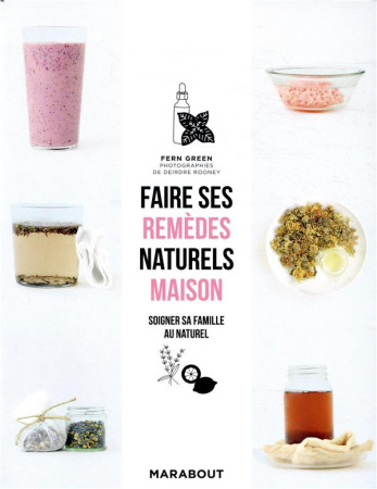 FAIRE SES REMEDES NATURELS MAISON / SOIGNER SA FAMILLE AU NATUREL - XXX - MARABOUT