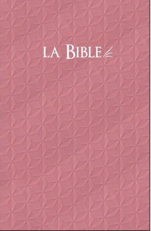 BIBLE SEGOND 21 : RIGIDE ROSE - SEGOND 21 - MAISON BIBLE