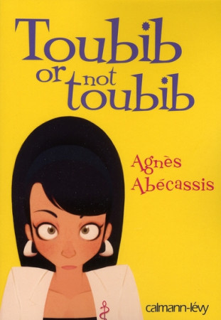 TOUBIB OR NOT TOUBIB - ABECASSIS AGNES - CALMANN-LEVY