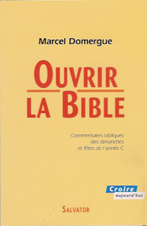 OUVRIR LA BIBLE ANNEE C - DOMERGUE - SALVATOR