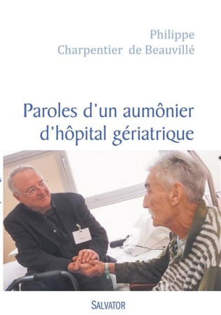 PAROLES D-UN AUMONIER D-HOPITAL GERIATRIQUE - PHILIPPE CHARPENTIER - Salvator