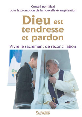 DIEU EST TENDRESSE ET PARDON. VIVRE LE SACR EMENT DE RECONCILIATION - CONSEIL PONTIFICAL P - Salvator