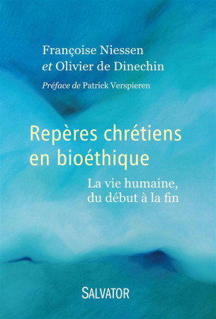 REPERES CHRETIENS EN BIOETHIQUE LA VIE HUMAINE DU DEBUT A LA FIN - FRANCOISE NIESSEN. - Salvator