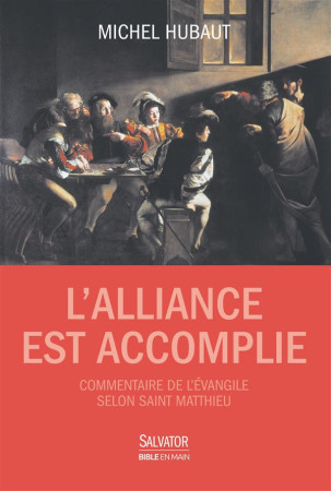 ALLIANCE EST ACCOMPLIE, COMMENTAIRE DE L- EVANGILE DE MATTHIEU - MICHEL HUBAUT - Salvator