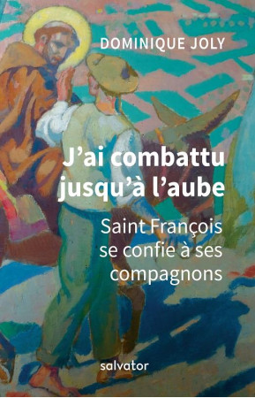 J-AI COMBATTU JUSQU-A L-AUBE - DOMINIQUE JOLY - SALVATOR