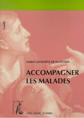 ACCOMPAGNER LES MALADES - KLOPSTEIN M-G. - ATELIER