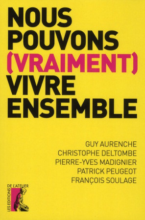 NOUS POUVONS (VRAIMENT) VIVRE ENSEMBLE - COLLECTIF - Ed. de l'Atelier