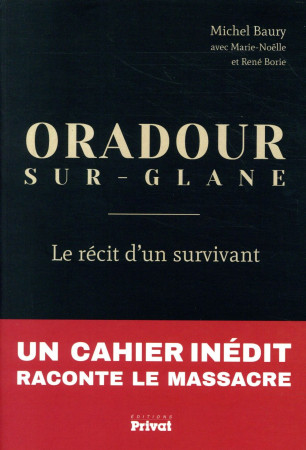 ORADOUR-SUR-GLANE, LE DERNIER TEMOIN - BAURY MICHEL - PRIVAT