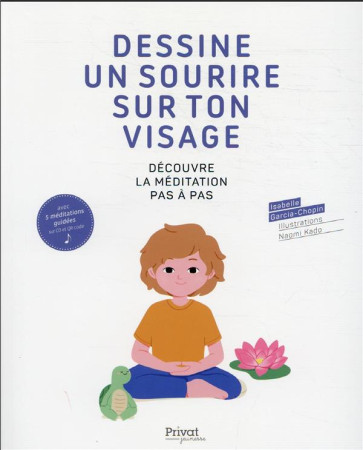 DESSINE UN SOURIRE SUR TON VISAGE - DECOUVRE LA MEDITATION PAS A PAS - GARCIA-CHOPIN/KADO - PRIVAT