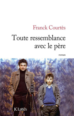 TOUTE RESSEMBLANCE AVEC LE PERE - COURTES FRANCK - Lattès